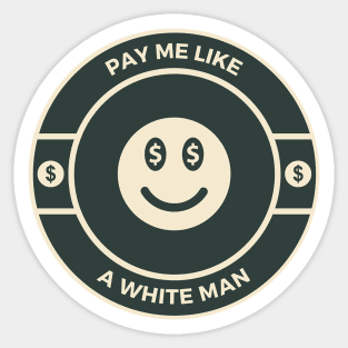 Pay me like a white man -  feminist Sticker